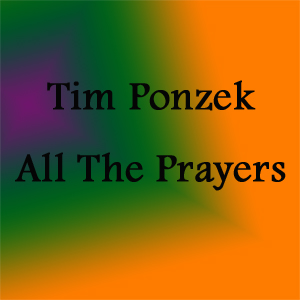 All The Prayers (Single) by Tim Ponzek