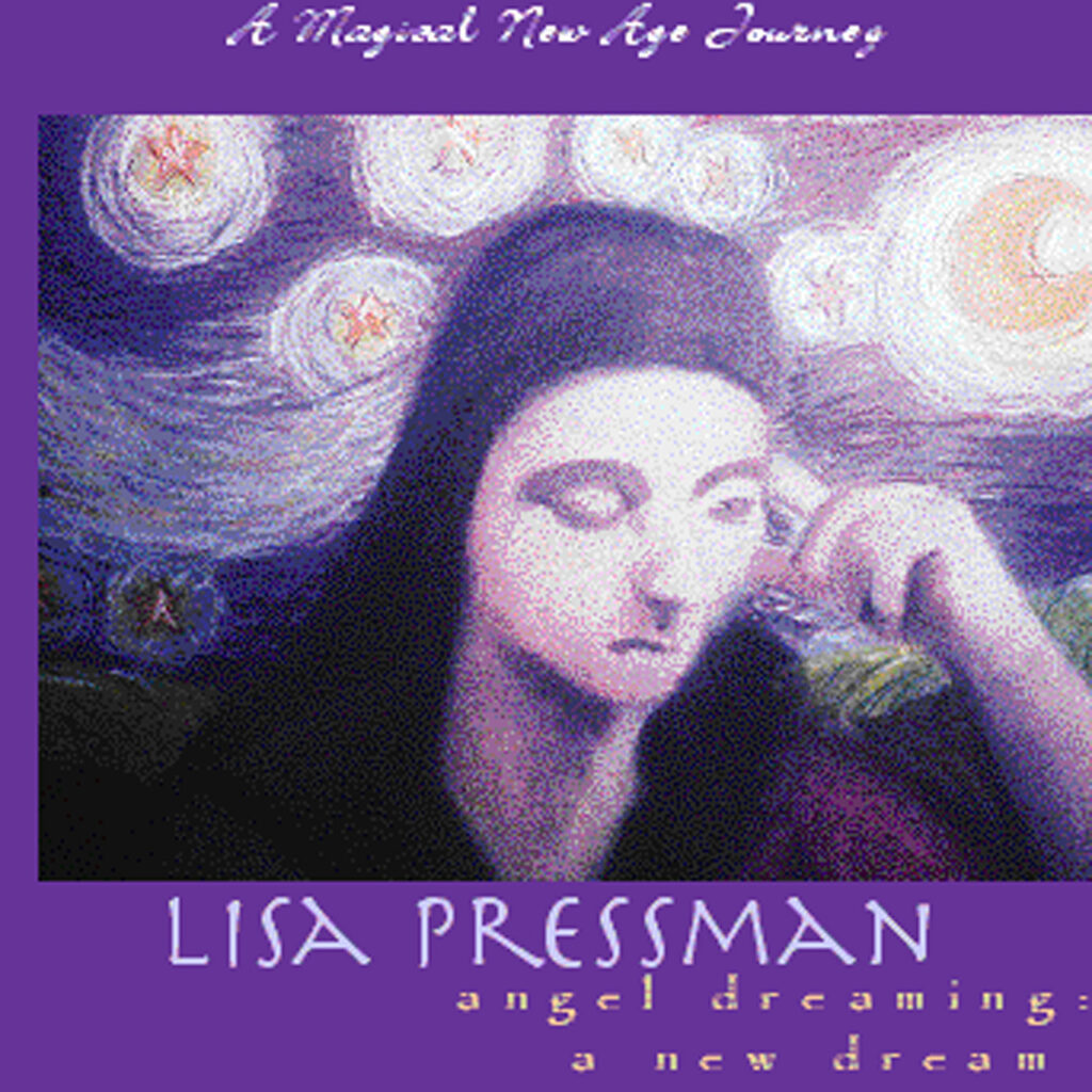 Angel Dreaming: A New Dream (Album) by Lisa Pressman