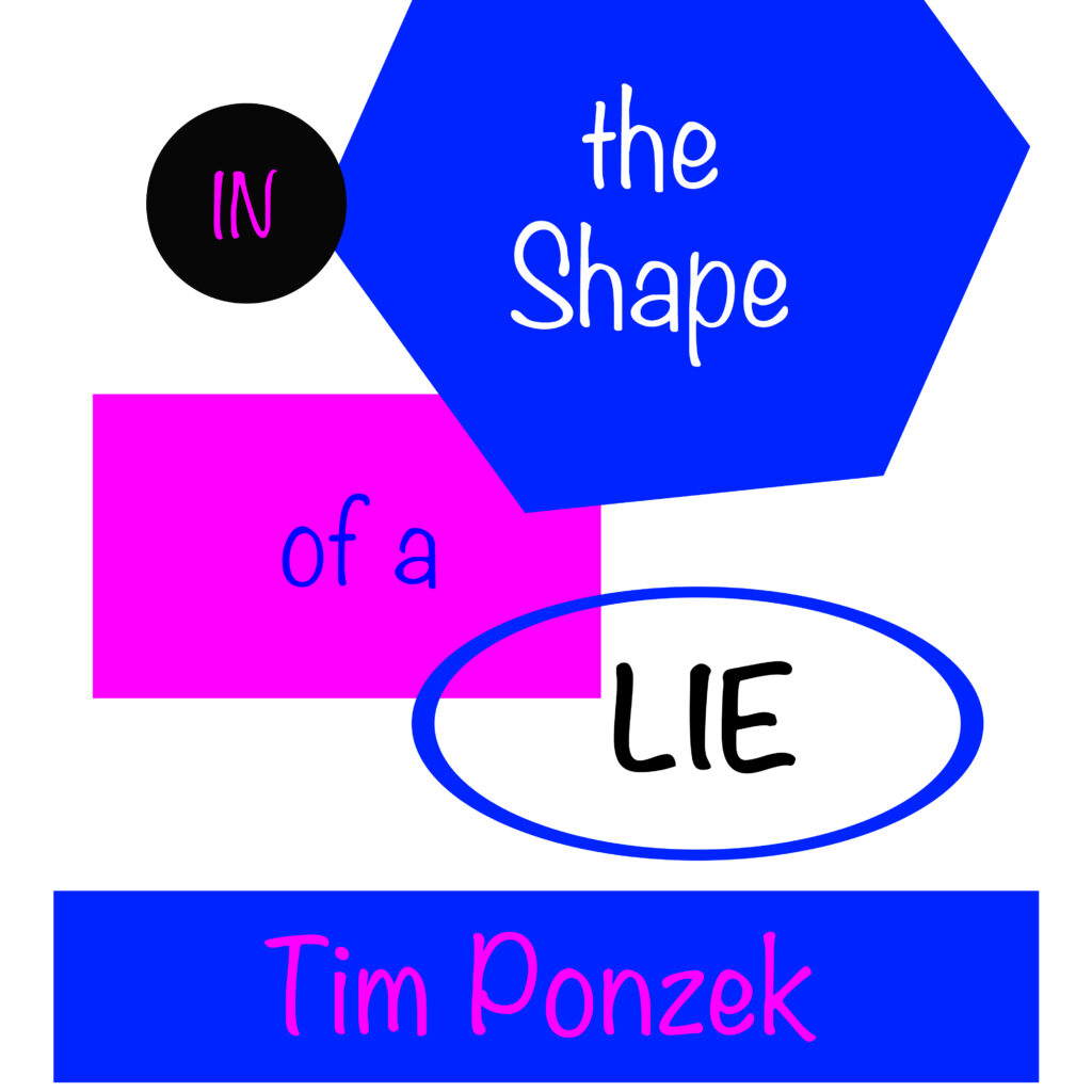 In The Shape Of A Lie (Single) by Tim Ponzek