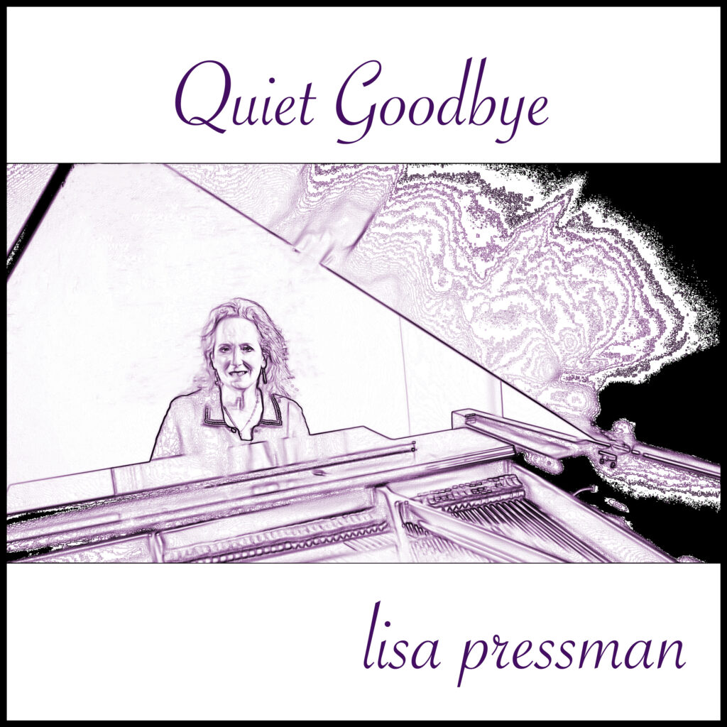 Quiet Goodbye (Solo Piano Album) by Lisa Pressman