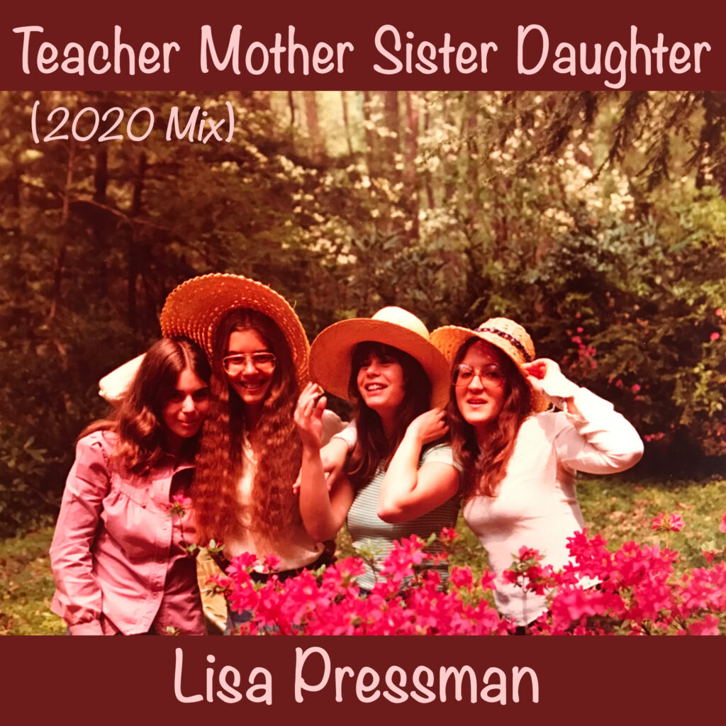 Teacher Mother Sister Daughter (2020 Mix) (Single) by Lisa Pressman