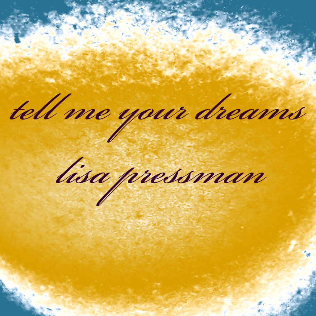 Tell Me Your Dreams (Single) by Lisa Pressman