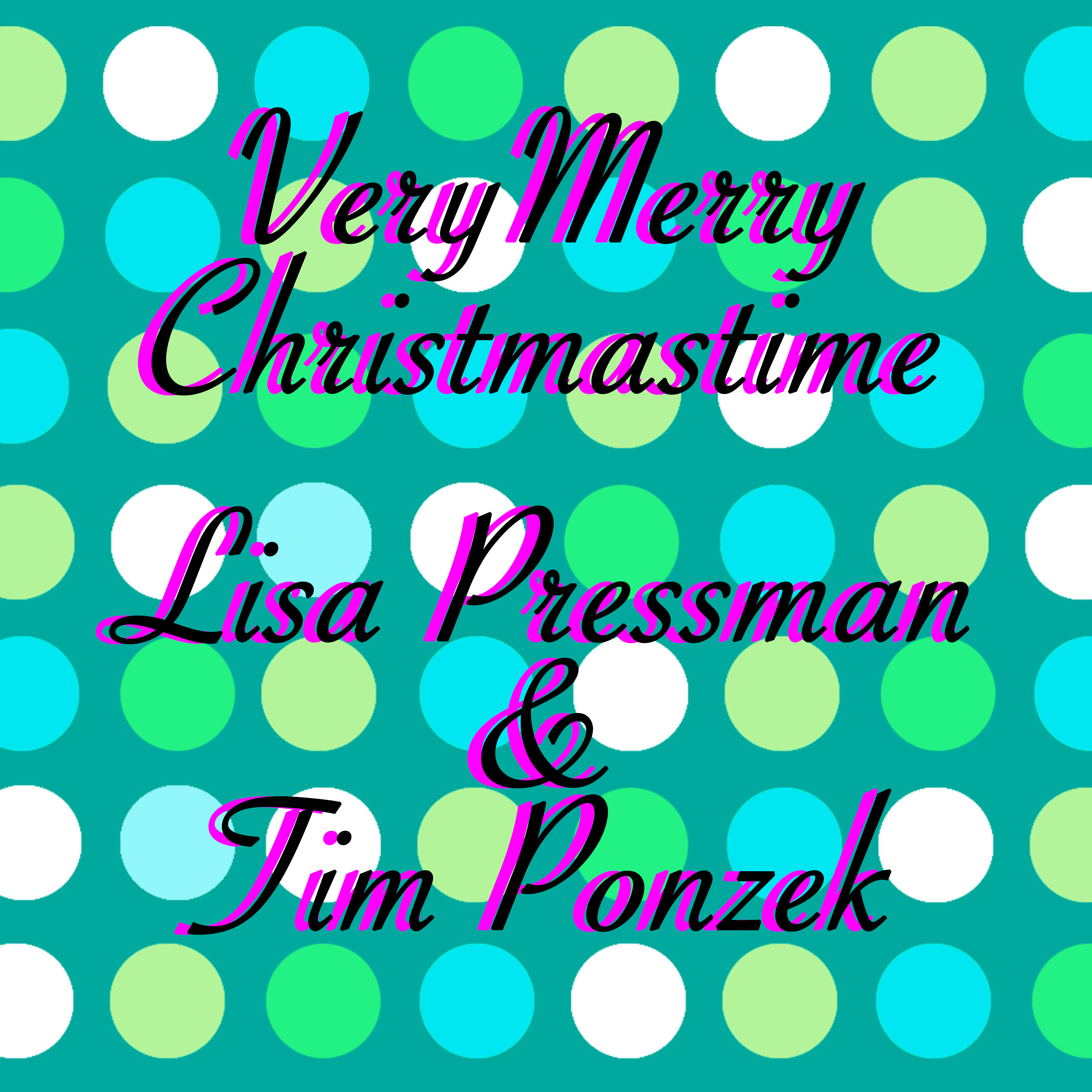 Very Merry Christmastime (Single) by Lisa Pressman & Tim Ponzek